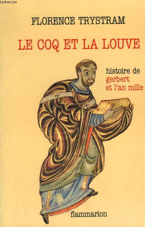 LE COQ ET LA LOUVE. HISTOIRE DE GERBERT ET L'AN MILLE.