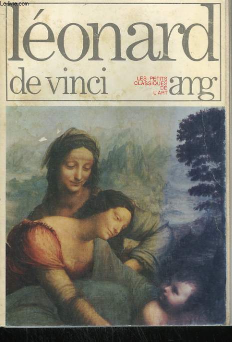 LEONARD DE VINCI. COLLECTION LES PETITS CLASSIQUES DE L'ART N 1.