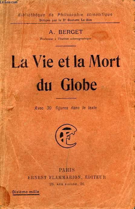 LA VIE ET LA MORT DU GLOBE. COLLECTION : BIBLIOTHEQUE DE PHILOSOPHIE SCIENTIFIQUE.