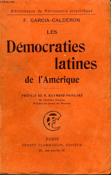LES DEMOCRATIES LATINES DE L'AMERIQUE. COLLECTION : BIBLIOTHEQUE DE PHILOSOPHIE SCIENTIFIQUE.