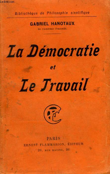 LA DEMOCRATIE ET LE TRAVAIL. COLLECTION : BIBLIOTHEQUE DE PHILOSOPHIE SCIENTIFIQUE.