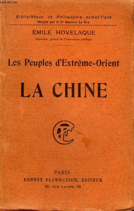 LES PEUPLES D'EXTREME ORIENT : LA CHINE. COLLECTION : BIBLIOTHEQUE DE PHILOSOPHIE SCIENTIFIQUE.