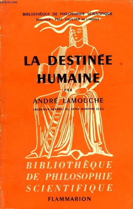 LA DESTINEE HUMAINE. COLLECTION : BIBLIOTHEQUE DE PHILOSOPHIE SCIENTIFIQUE.