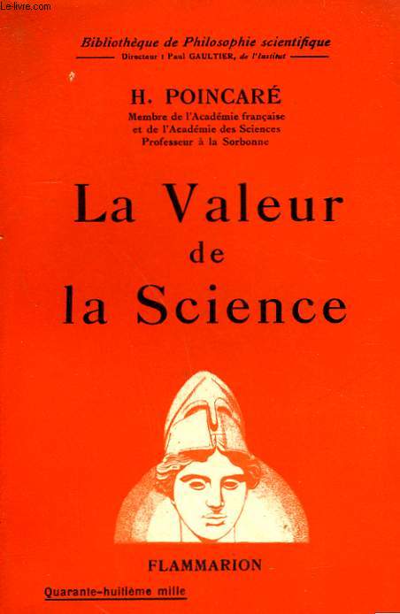 LA VALEUR DE LA SCIENCE. COLLECTION : BIBLIOTHEQUE DE PHILOSOPHIE SCIENTIFIQUE.