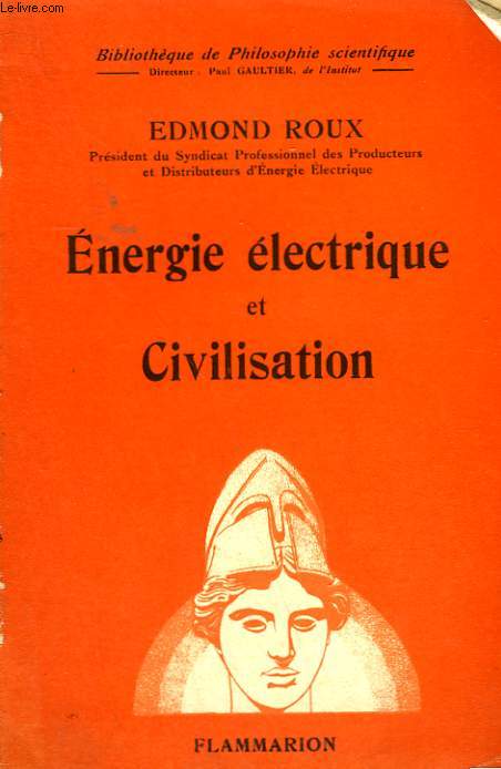 ENERGIE ELECTRIQUE ET CIVILISATION. COLLECTION : BIBLIOTHEQUE DE PHILOSOPHIE SCIENTIFIQUE.