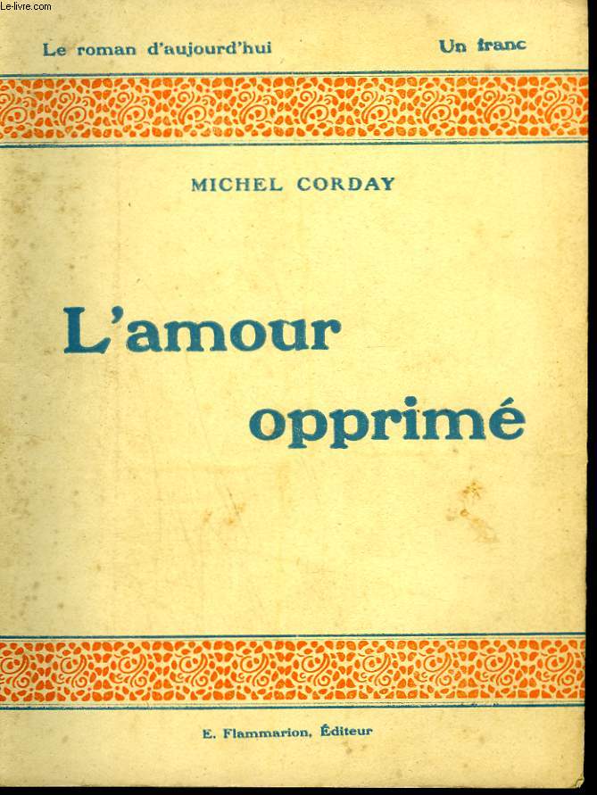 L'AMOUR OPPRIME. COLLECTION : LE ROMAN D'AUJOURD'HUI N 8