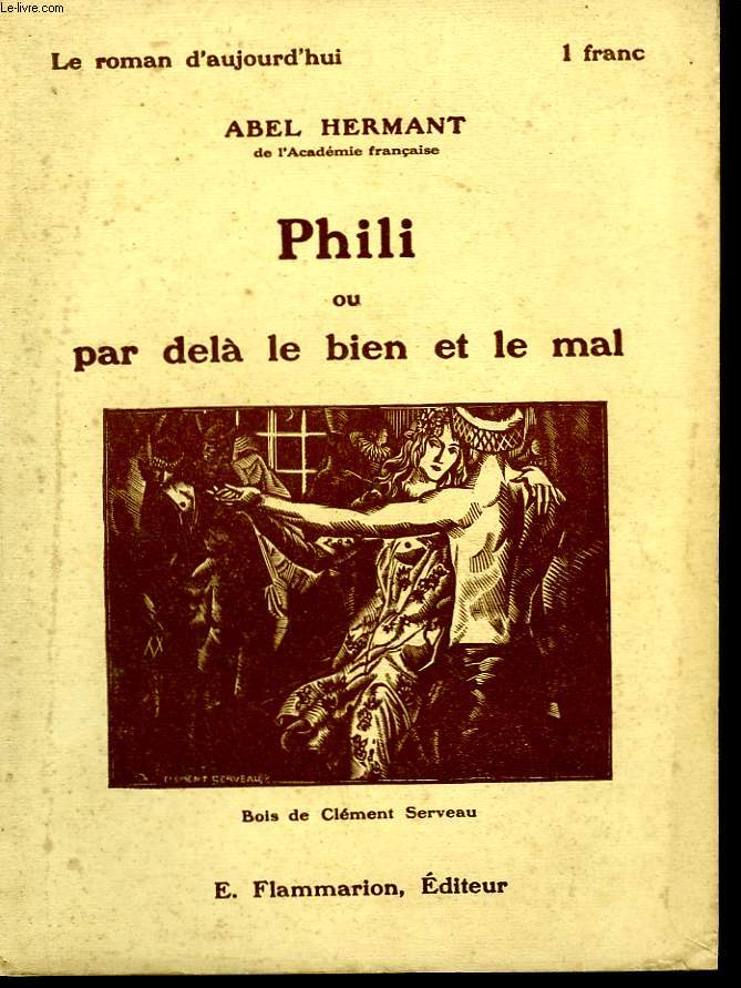 PHILI OU PAR DELA LE BIEN ET LE MAL. COLLECTION : LE ROMAN D'AUJOURD'HUI N 13