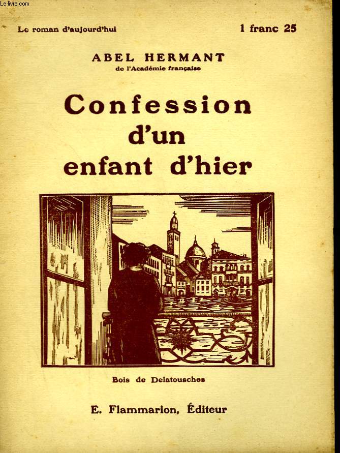 CONFESSION D'UN ENFANT D'HIER. COLLECTION : LE ROMAN D'AUJOURD'HUI N 33