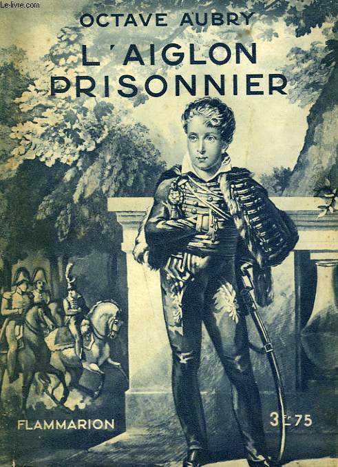 L'AIGLON PRISONNIER. COLLECTION : HIER ET AUJOURD'HUI.