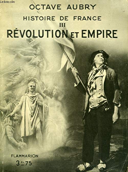 HISTOIRE DE FRANCE III : REVOLUTION ET EMPIRE. COLLECTION : HIER ET AUJOURD'HUI.