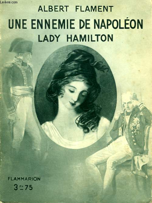 UNE ENNEMIE DE NAPOLEON LADY HAMILTON. COLLECTION : HIER ET AUJOURD'HUI.