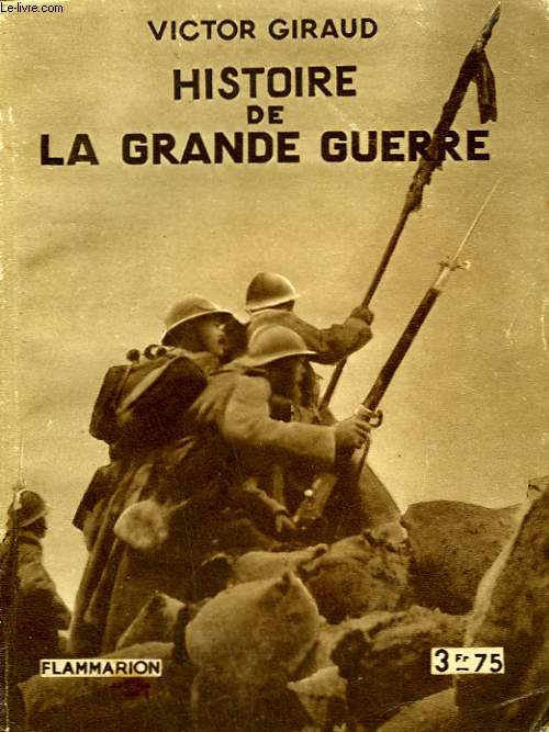 HISTOIRE DE LA GRANDE GUERRE. COLLECTION : HIER ET AUJOURD'HUI.