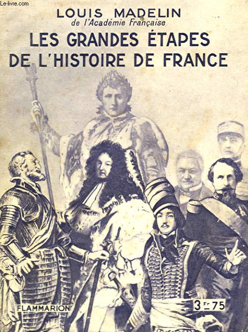 LES GRANDES ETAPES DE L'HISTOIRE DE FRANCE. COLLECTION : HIER ET AUJOURD'HUI.
