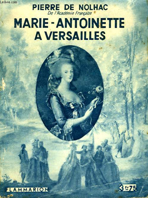 MARIE-ANTOINETTE A VERSAILLES. COLLECTION : HIER ET AUJOURD'HUI.