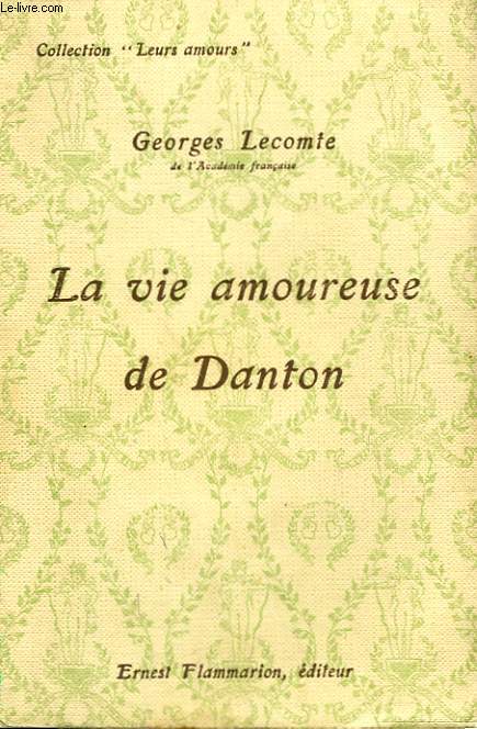 LA VIE AMOUREUSE DE DANTON. COLLECTION : LEURS AMOURS.