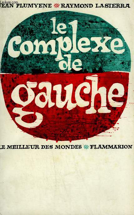 LE COMPLEXE DE GAUCHE. COLLECTION : LE MEILLEUR DES MONDES.