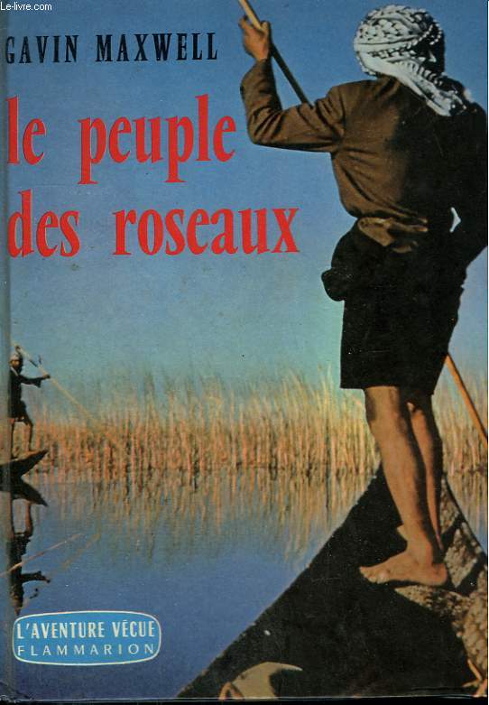 LE PEUPLE DES ROSEAUX. COLLECTION : L'AVENTURE VECUE.