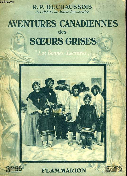 AVENTURES CANADIENNES DES SOEURS GRISES. COLLECTION : LES BONNES LECTURES.