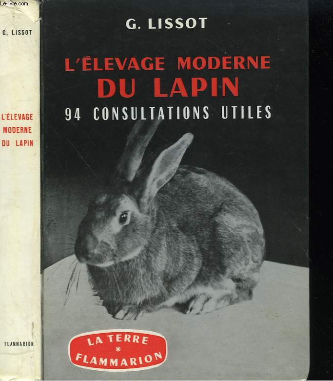 L'ELEVAGE MODERNE DU LAPIN ET 94 CONSULTATIONS UTILES. COLLECTION : LA TERRE