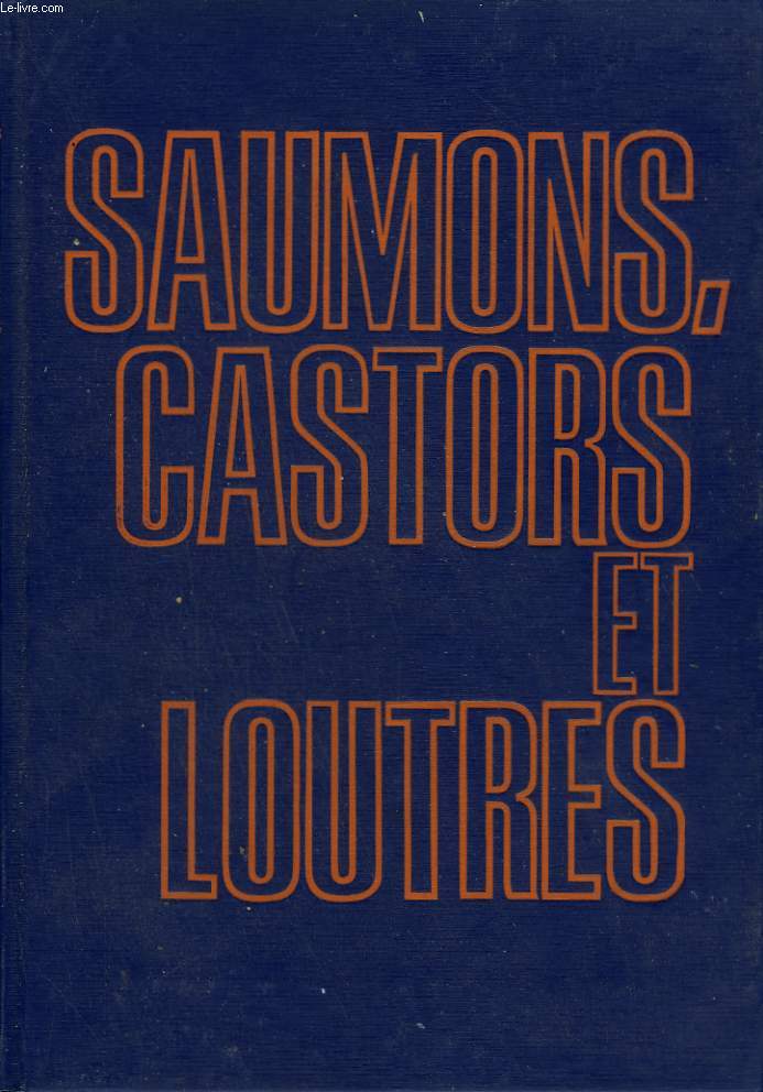 SAUMONS, CASTORS ET LOUTRES.