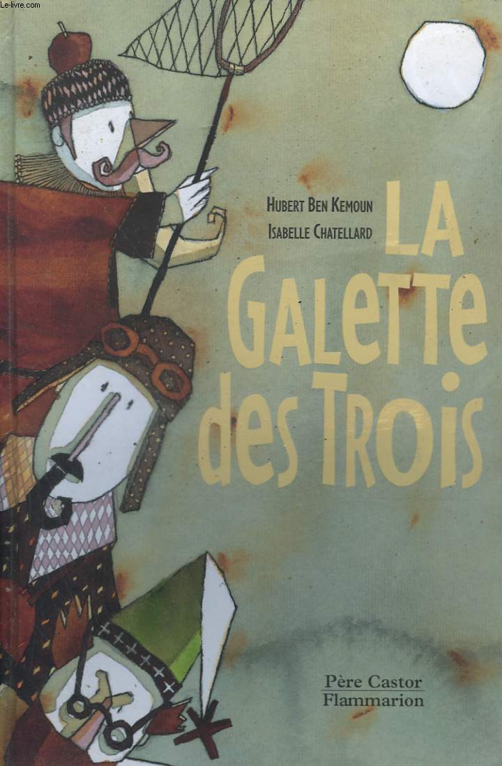 LA GALETTE DES TROIS. COLLECTION : PERE CASTOR.