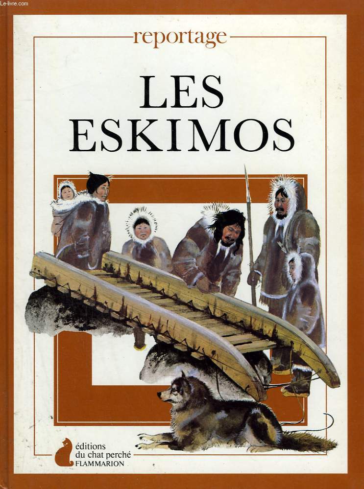 LES ESKIMOS. EDITIONS DU CHAT PERCHE.