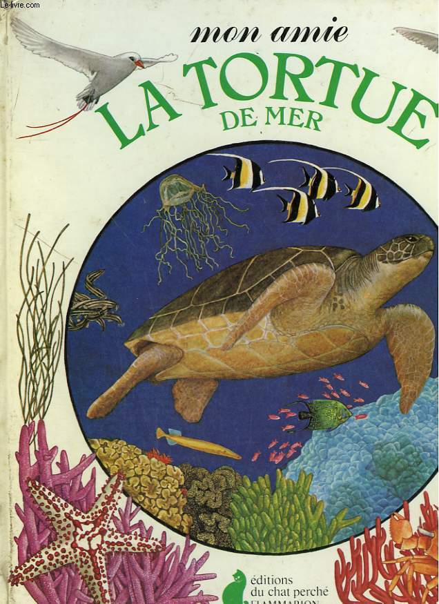 MON AMIE LA TORTUE DE MER. EDITIONS DU CHAT PERCHE.