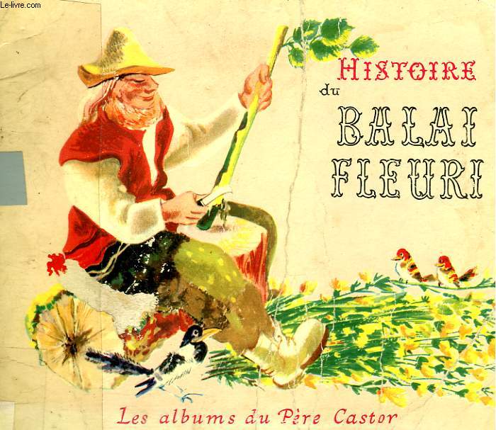 HISTOIRE DU BALAI FLEURI. LES ALBUMS DU PERE CASTOR.