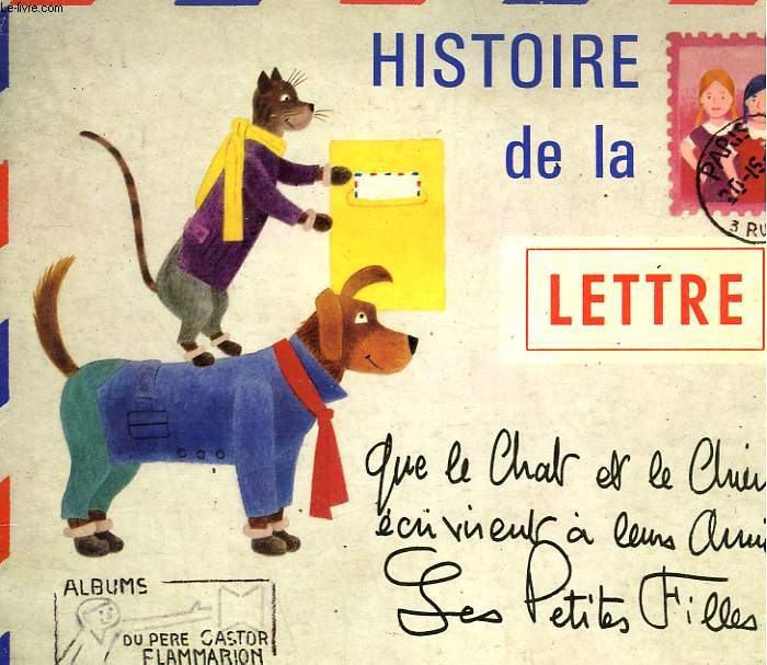 HISTOIRE DE LA LETTRE QUE LE CHAT ET LE CHIEN ECRIVENT A LEURS AMIES, LES PETITES FILLES. LES ALBUMS DU PERE CASTOR.