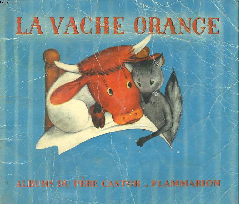 LA VACHE ORANGE. LES ALBUMS DU PERE CASTOR.