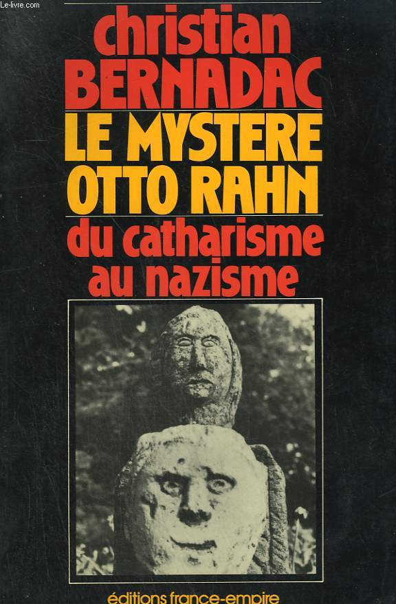 LE MYSTERE OTTO RAHN. DU CATHARISME AU NAZISME.