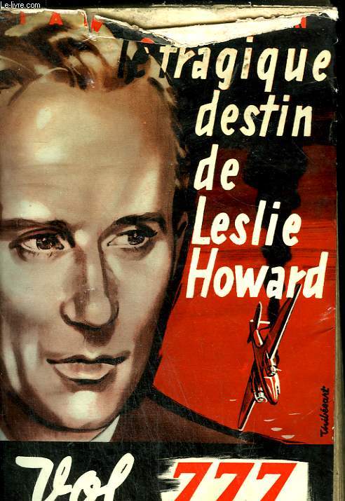 VOL 777. LE TRAGIQUE DESTIN DE LESLIE HOWARD.