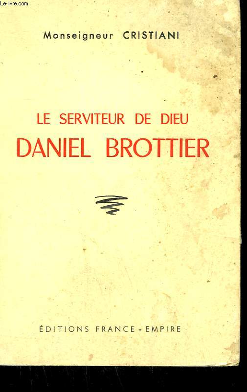 LE SERVITEUR DE DIEU. DANIEL BROTTIER ( 1876 - 1936 ).