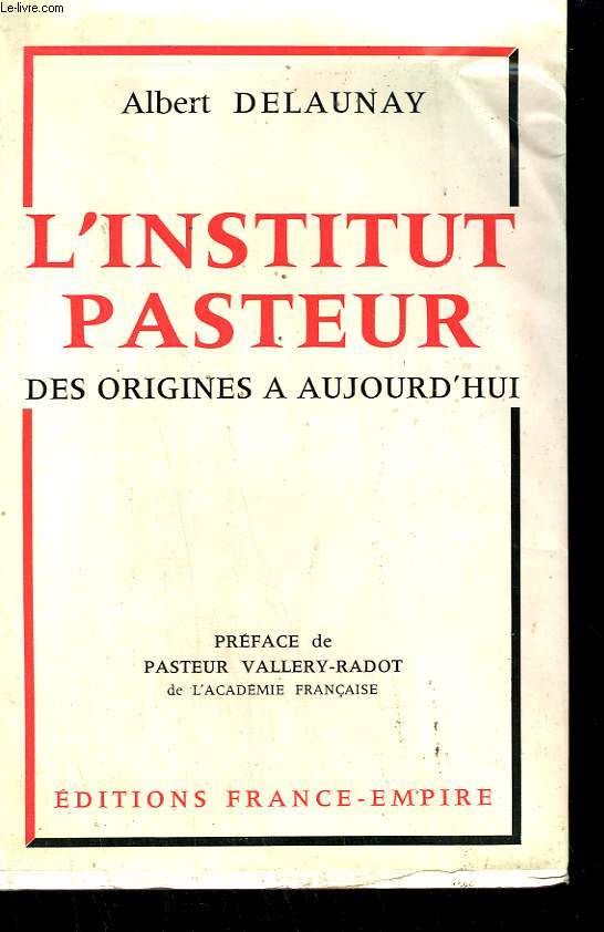 L'INSTITUT PASTEUR. DES ORIGINES A AUJOURD'HUI.