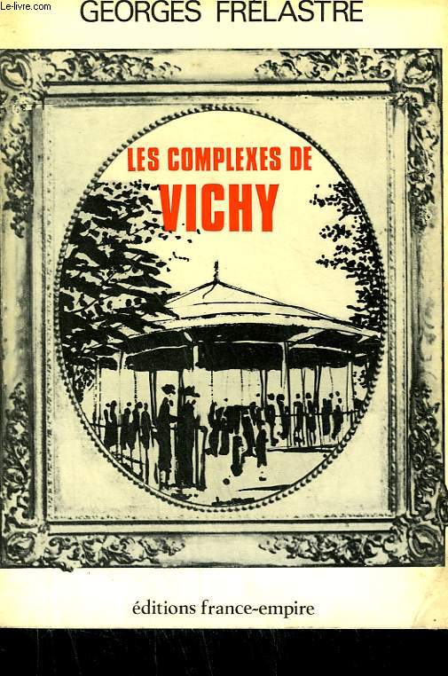 LES COMPLEXES DE VICHY OU VICHY LES CAPITALES.