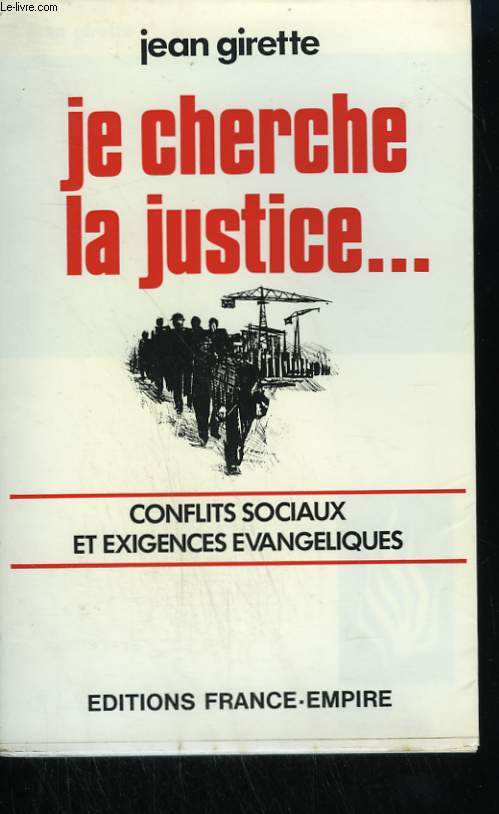 JE CHERCHE LA JUSTICE. CONFLITS SOCIAUX ET EXIGENCES EVANGELIQUES.