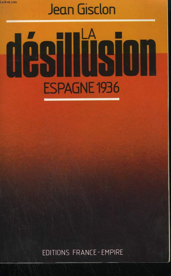 LA DESILLUSION. ESPAGNE 1936.
