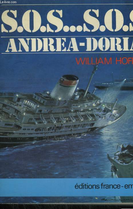 S.O.S. ANDREA - DORIA ... . LE PLUS GRAND SAUVETAGE EN MER DE L'HISTOIRE.