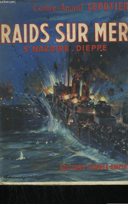 RAIDS SUR MER. ST NAZAIRE-DIEPPE.