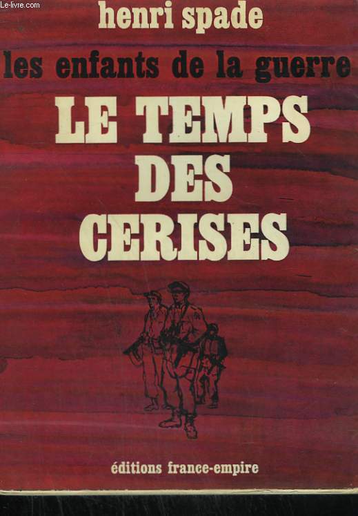 LES ENFANTS DE LA GUERRE. LE TEMPS DES CERISES.