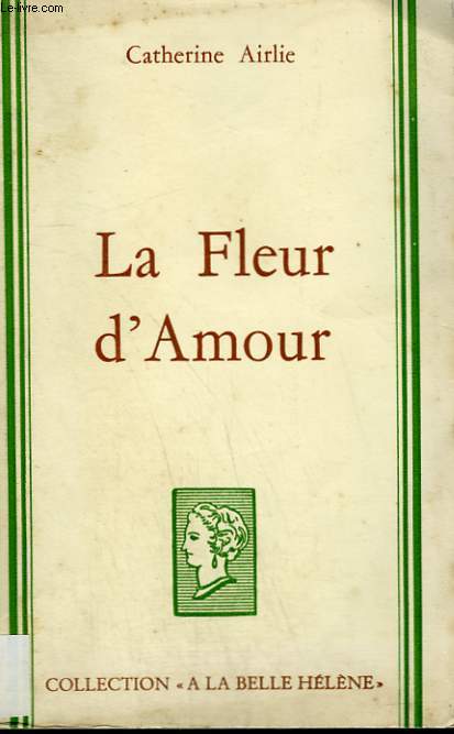 LA FLEUR D'AMOUR. COLLECTION : A LA BELLE HELENE.