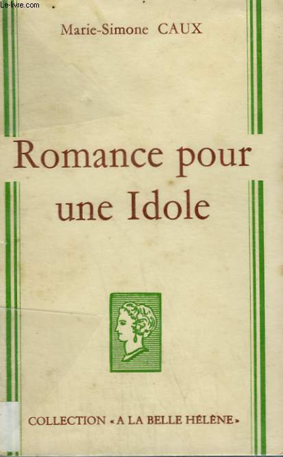 ROMANCE POUR UNE IDOLE. COLLECTION : A LA BELLE HELENE.