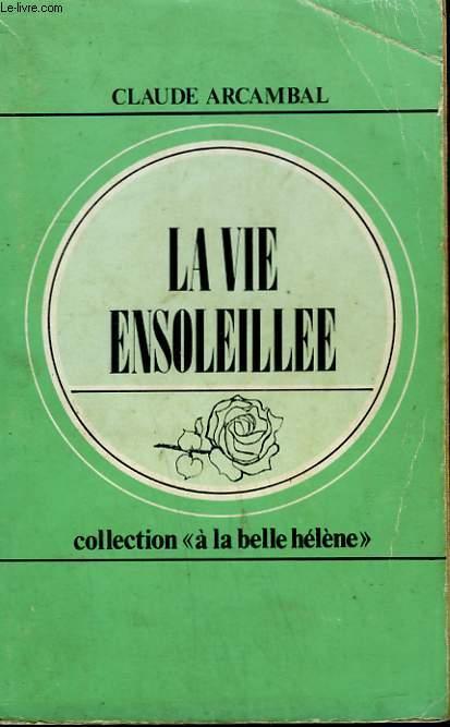 LA VIE ENSOLEILLEE. COLLECTION : A LA BELLE HELENE N 33