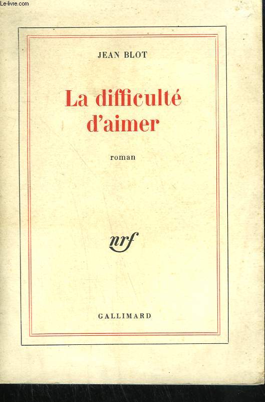 LA DIFFICULTE D'AIMER.
