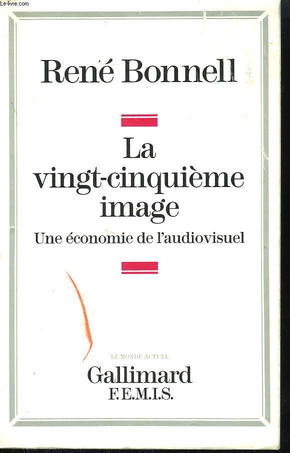 LA VINGT-CINQUIEME IMAGE. UNE ECONOMIE DE L'AUDIOVISUEL.