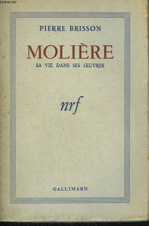 MOLIERE. SA VIE DANS SES OEUVRES.