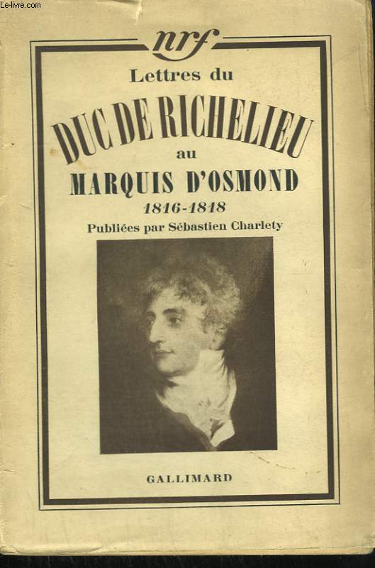 LETTRES DU DUC DE RICHELIEU AU MARQUIS D'OSMOND. 1816 - 1818.
