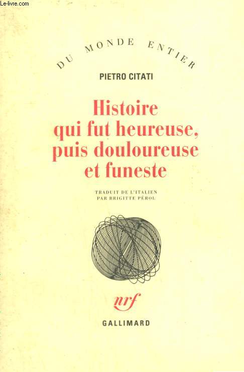 HISTOIRE QUI FUT HEUREUSE, PUIS DOULOUREUSE ET FUNESTE.