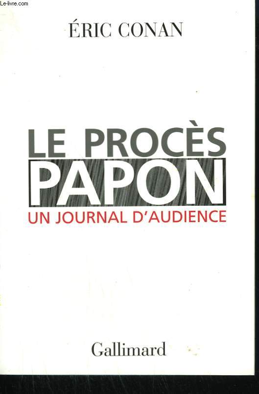 LE PROCES PAPON. UN JOURNAL D'AUDIENCE.