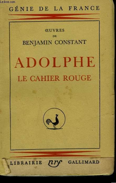 OEUVRES DE BENJAMIN CONSTANT : ADOLPHE LE CAHIER ROUGE.